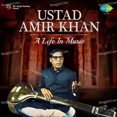 Ustad Amir Khan - A Life In Music - Ustad Amir Khan