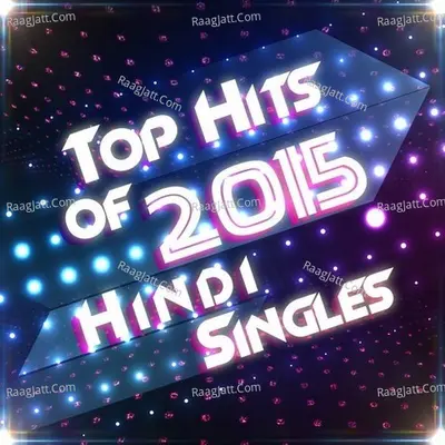 Top Hits of 2015 - Hindi Singles Poster