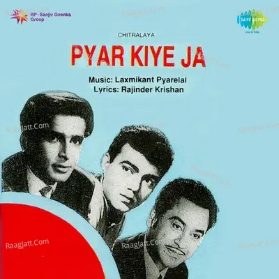 Pyar Kiye Ja - Laxmikant - Pyarelal