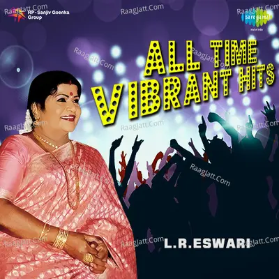 All Time Vibrant Hits L. R. Eswari - L.R. Eswari
