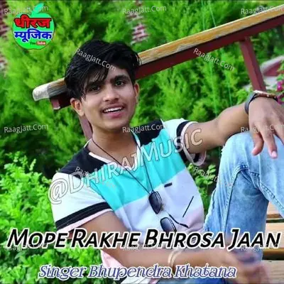 Mope Rakhe Bhrosa Jaan - Bhupendra Khatana