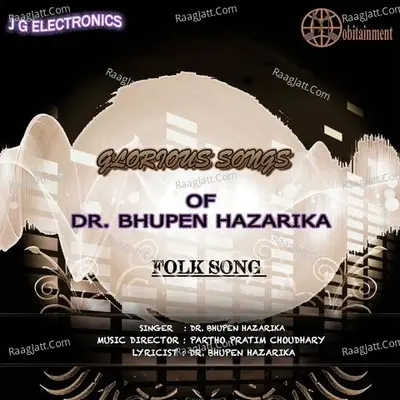 Glorious Songs Of Dr. Bhupen Hazarika - Bhupen Hazarika