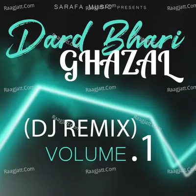 Dard Bhari Ghazal (DJ Remix) Volume.1 Poster