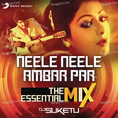 Neele Neele Ambar Par The Essential Mix (Remix By DJ Suketu) (From "Kalaakaar") Cover