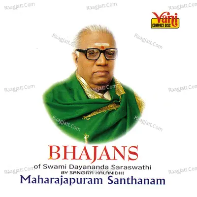 Bhajans (Swami Dayananda Saraswathi) - Maharajapuram Santhanam