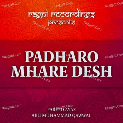Padharo Mhare Desh - Fareed Ayaz Abu Muhammad Qawwal