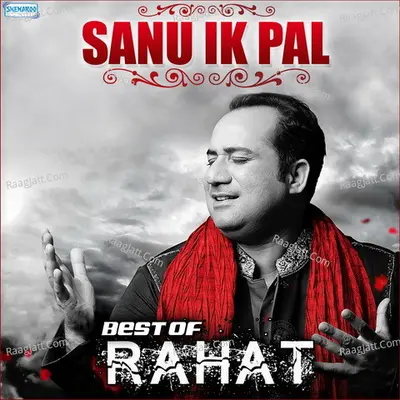 Sanu Ik Pal - Best Of Rahat - Rahat Fateh Ali Khan