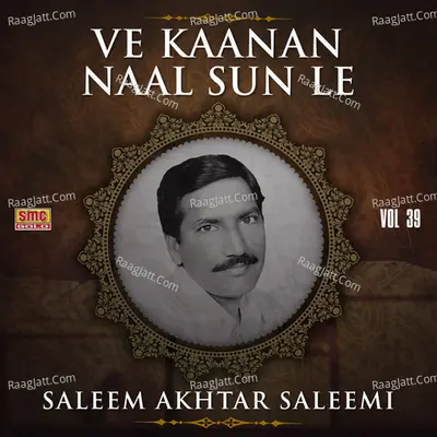 Ve Kaanan Naal Sun Le, Vol. 39 - Saleem Akhtar Saleemi