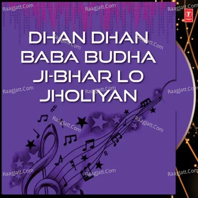 Dhan Dhan Baba Budha Ji-Bhar Lo Jholiyan Poster