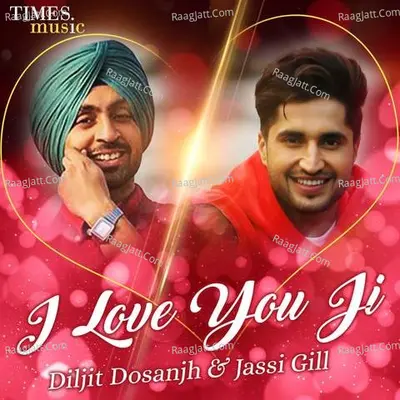 I Love You Ji - Diljit Dosanjh And Jassi Gill Poster