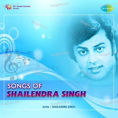 Song Of Shailendra Singh - Shailendra Singh