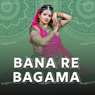 Bana Re Bagama