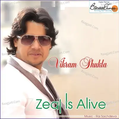 Zeal Is Alive - Vikram Shukla