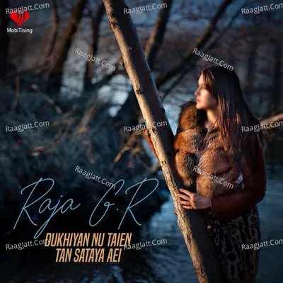 Dukhiyan Nu Taien Tan Sataya Aei - Raja G. R