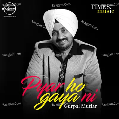 Pyar Ho Gaya Ni - Gurpal Mutiar
