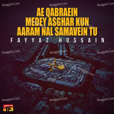 Ae Qabraein Medey Asghar Kun Aaram Nal Samavein Tu Poster