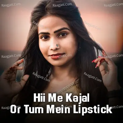 Hii Me Kajal Or Tum Mein Lipstick Cover