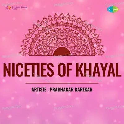 Niceties Of Khayal - Prabhakar Karekar