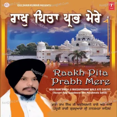 Raakh Pita Prabh Mere - Bhai Ram Singh Maisarkhane Wale (Hazoori Ragi Gurudwara Shri Nanakmata Sahib)