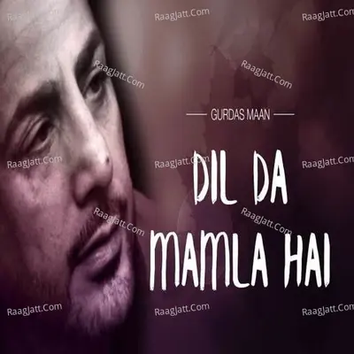 Dil Da Mamla Hai - 