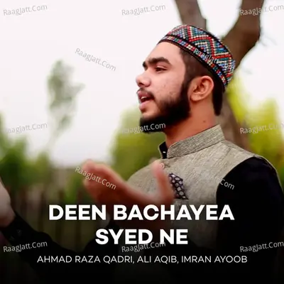 Deen Bachayea Syed Ne - Ahmad Raza Qadri