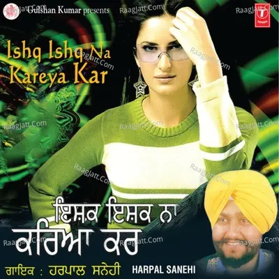 Ishq Ishq Na Kareya Kar - Harnam Jogi