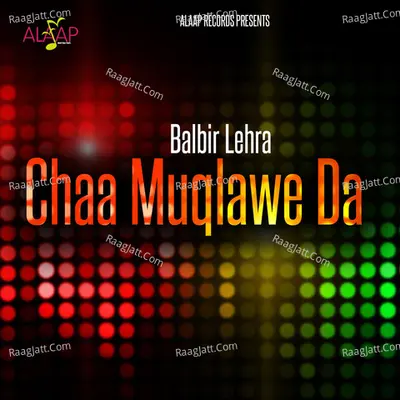 Chaa Muqlawe Da - Balbir Lehra