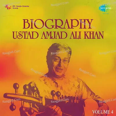 Biography - Ustad Amjad Ali Khan Vol 4 - Ustad Amjad Ali Khan