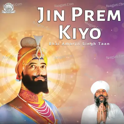 Jin Prem Kiyo - Bhai Amarjit Singh Taan