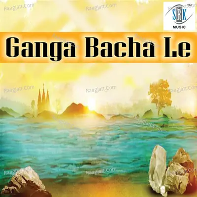 Ganga Bacha Le - Single Cover