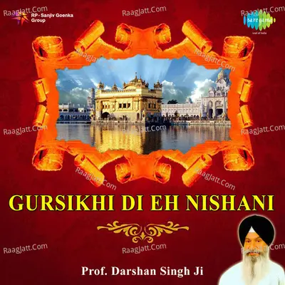 Gursikhi Di Eh Nishani - Prof. Darshan Singh Khalsa