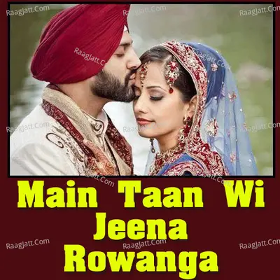 Main Taan Wi Jeena Rowanga Poster