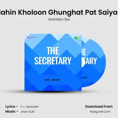 Nahin Kholoon Ghunghat Pat Saiyan MP3 Song by Wahidan Bai Cover