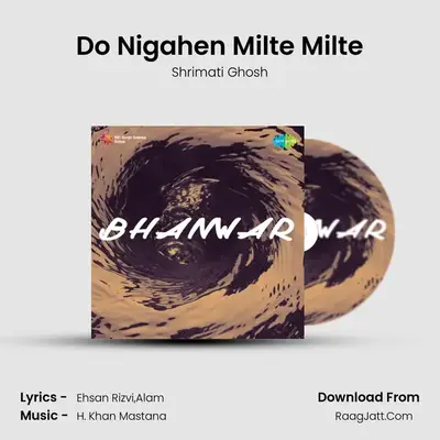 Do Nigahen Milte Milte MP3 Song by Shrimati Ghosh Cover