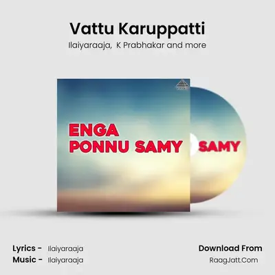 Vattu Karuppatti MP3 Song by Ilaiyaraaja Cover