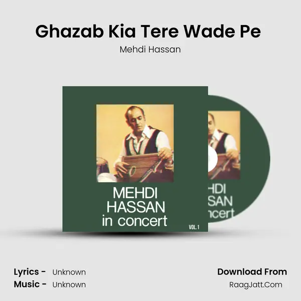 Ghazab Kia Tere Wade Pe (Live) MP3 Song by Mehdi Hassan Cover