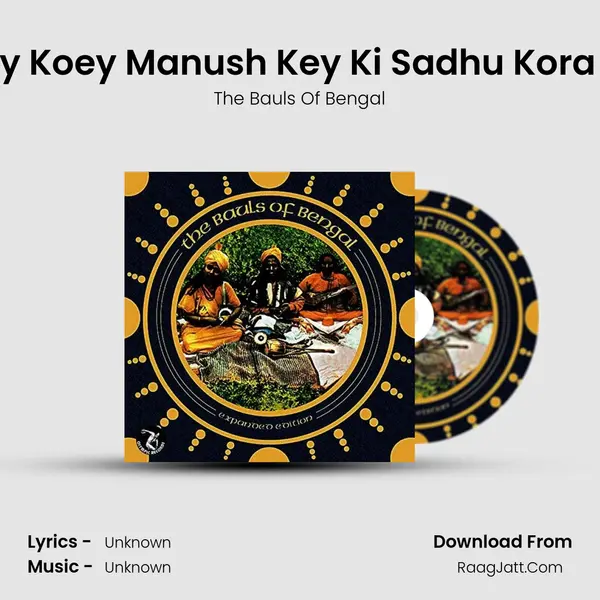 Boley Koey Manush Key Ki Sadhu Kora Jai? MP3 Song by The Bauls Of Bengal Cover