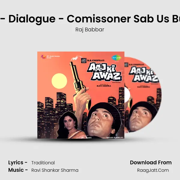 Aaj Ki Awaz - Dialogue - Comissoner Sab Us Building Mein MP3 Song by Raj Babbar Cover