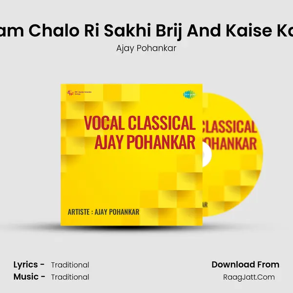 Main To Hui Badnam Chalo Ri Sakhi Brij And Kaise Kate Ajay Pohankar mp3 song