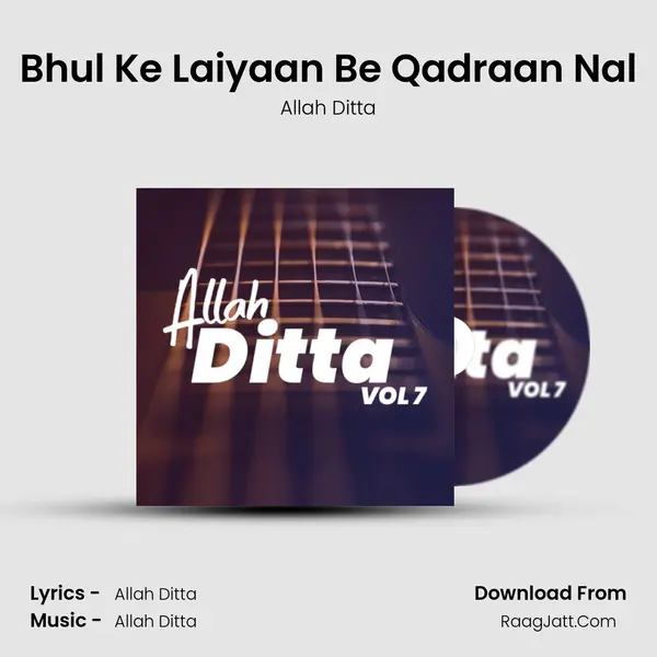 Bhul Ke Laiyaan Be Qadraan Nal MP3 Song by Allah Ditta Cover
