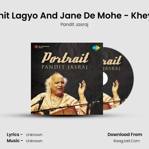 Unhin Son Mero Chit Lagyo And Jane De Mohe - Kheyal - Pandit Jasraj MP3 Song by Pandit Jasraj Cover
