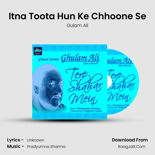 Itna Toota Hun Ke Chhoone Se MP3 Song by Gulam Ali Cover