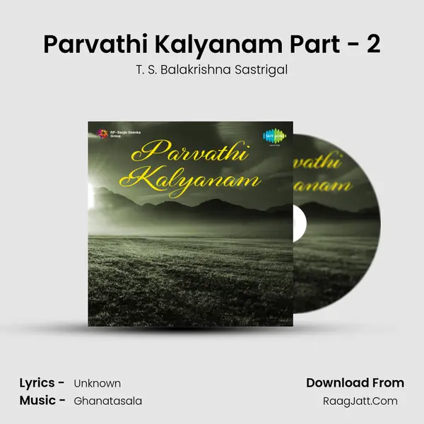 Parvathi Kalyanam Part - 2 MP3 Song by T. S. Balakrishna Sastrigal Cover