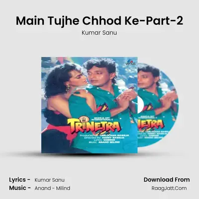 Main Tujhe Chhod Ke-Part-2 MP3 Song by Kumar Sanu Cover