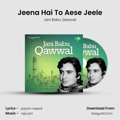 Jeena Hai To Aese Jeele MP3 Song by Jani Babu Qawwal Cover