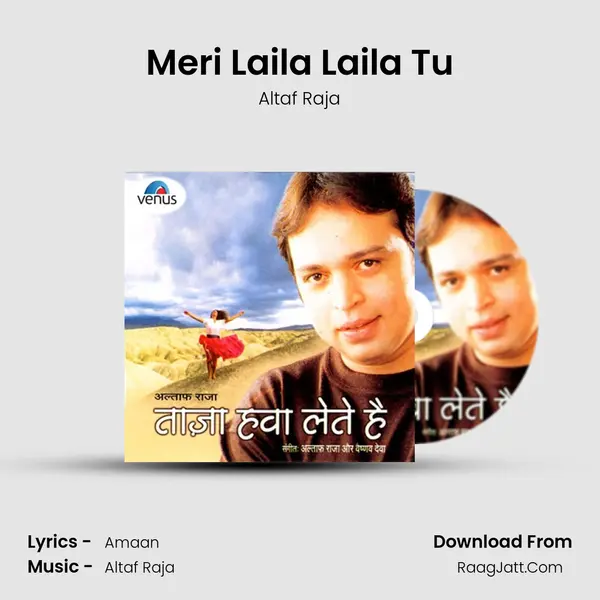 Meri Laila Laila Tu MP3 Song by Altaf Raja Cover