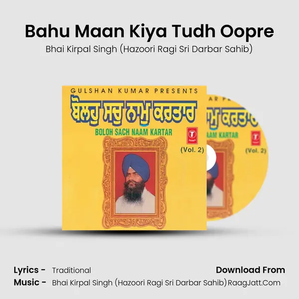 Bahu Maan Kiya Tudh Oopre MP3 Song by Bhai Kirpal Singh (Hazoori Ragi Sri Darbar Sahib) Cover