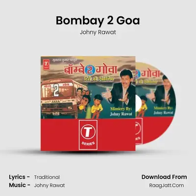 Bombay 2 Goa - Johny Rawat