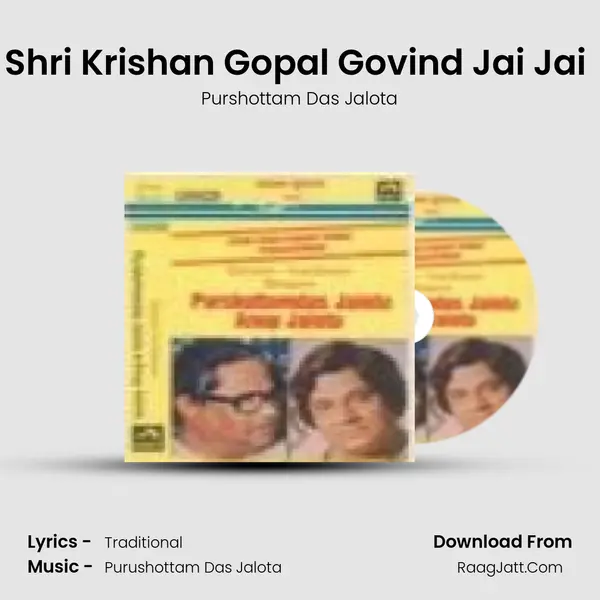 Shri Krishan Gopal Govind Jai Jai (Shri Krishna Kirtan) MP3 Song by Purshottam Das Jalota Cover
