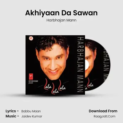 Akhiyaan Da Sawan MP3 Song by Harbhajan Mann Cover